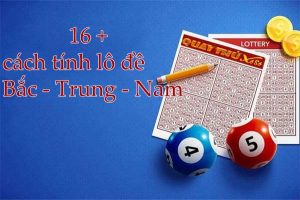 16 cach tinh lo de bac trung nam