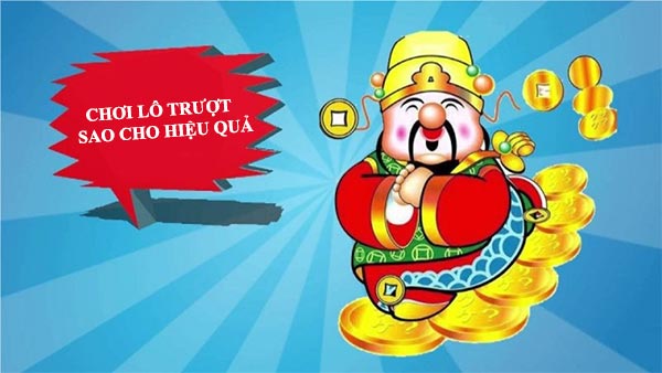 Cách đánh lô trượt là gì? Chơi sao mới hiệu quả?