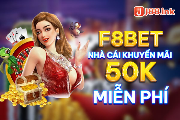 F8BET nhà cái khuyến mãi 50k miễn phí cược