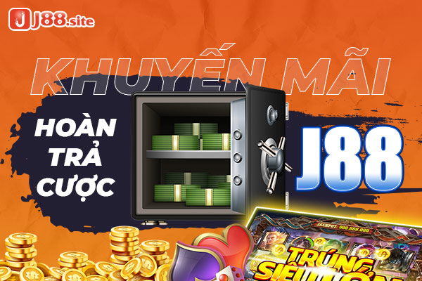 Nhận quà hoàn trả cá cược đặc biệt với khuyến mãi J88