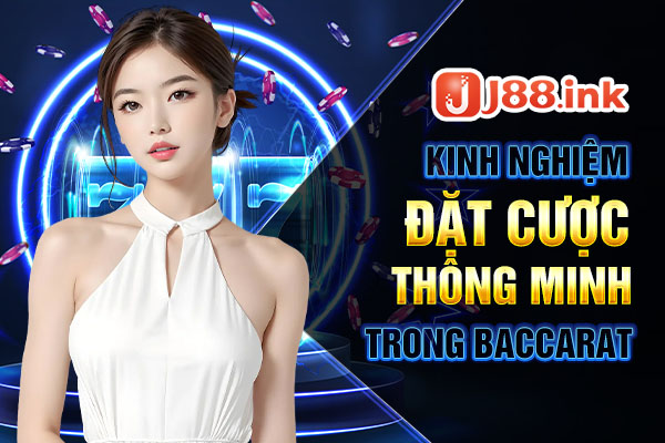 Cách tham gia chơi Baccarat và đặt cược thông minh
