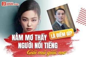 Nằm mơ thấy người nổi tiếng có điềm gì? Giải mã giấc mơ