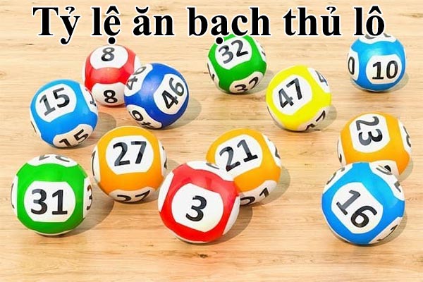 Tỷ lệ ăn của bạch thủ lô là gì?